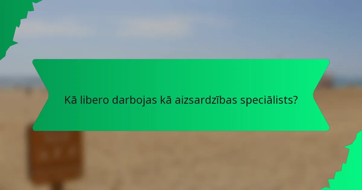 Kā libero darbojas kā aizsardzības speciālists?