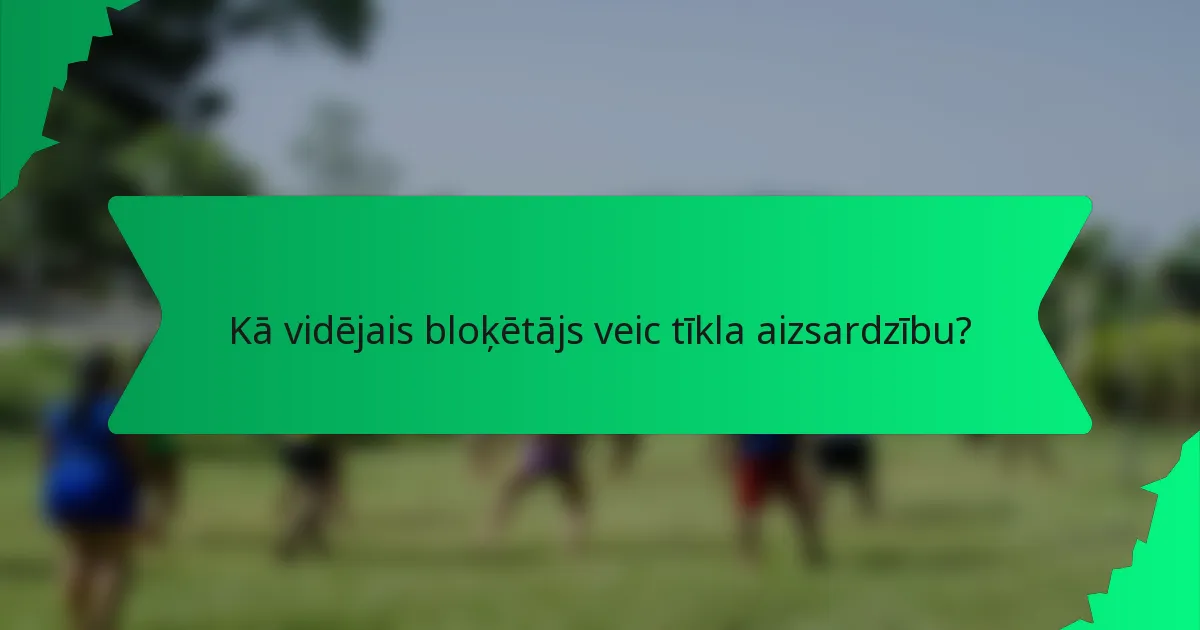 Kā vidējais bloķētājs veic tīkla aizsardzību?