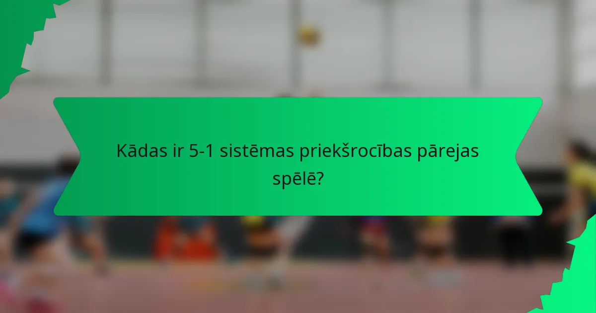 Kādas ir 5-1 sistēmas priekšrocības pārejas spēlē?