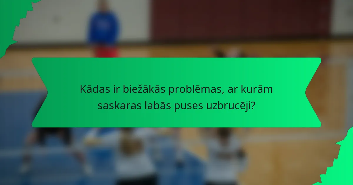 Kādas ir biežākās problēmas, ar kurām saskaras labās puses uzbrucēji?
