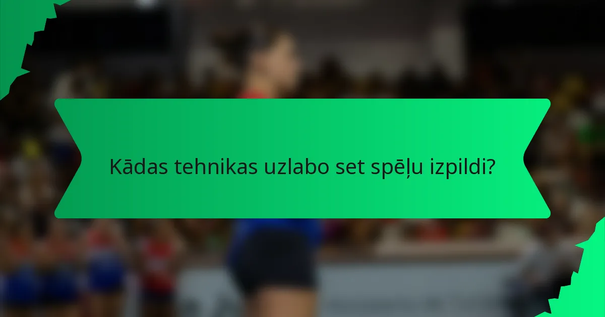 Kādas tehnikas uzlabo set spēļu izpildi?